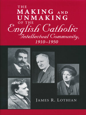 cover image of Making and Unmaking of the English Catholic Intellectual Community, 1910-1950